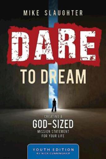 Dare to Dream Youth Edition: Creating a God-Sized Mission Statement for Your Life
