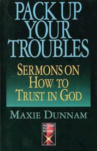 Pack Up Your Troubles: Sermons on How to Trust God