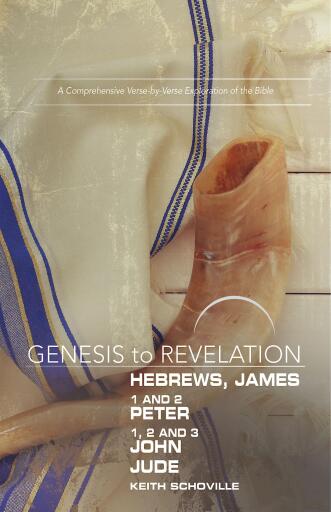 Genesis to Revelation: Hebrews, James, 1-2 Peter, 1,2,3 John, Jude Participant Book: A Comprehensive Verse-by-Verse Exploration of the Bible