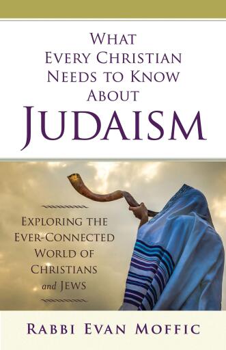 Portada del libro «What Every Christian Needs to Know About Judaism: Exploring the Ever-Connected World of Christians & Jews», de Evan Moffic