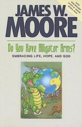 Do You Have Alligator Arms?: Embracing Life, Hope, and God