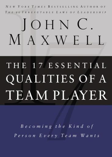 The 17 Essential Qualities of a Team Player: Becoming the Kind of Person Every Team Wants