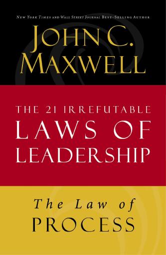 The Law of Process: Lesson 3 from The 21 Irrefutable Laws of Leadership / Digital original