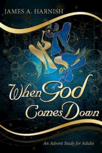 When God Comes Down: An Advent Study for Adults
