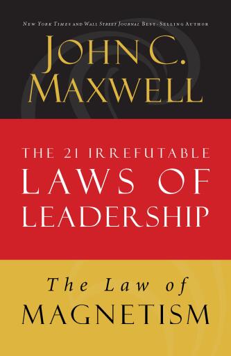 The Law of Magnetism: Lesson 9 from The 21 Irrefutable Laws of Leadership / Digital original