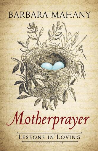 Portada del libro «Motherprayer: Lessons in Loving», de Barbara Mahany