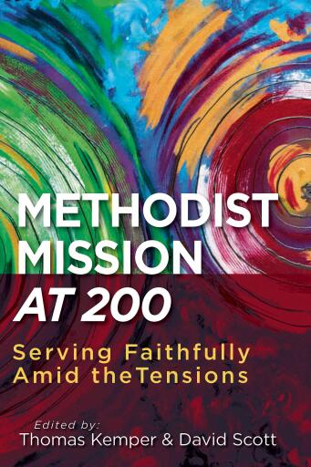 Methodist Mission at 200: Serving Faithfully Amid the Tensions