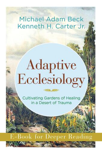 Adaptive Ecclesiology: Cultivating Gardens of Healing in a Desert of Trauma