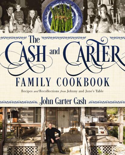 The Cash and Carter Family Cookbook: Recipes and Recollections from Johnny and June's Table - Cooking with Johnny Cash - Southern Comfort Food and International Meals from the Man in Black
