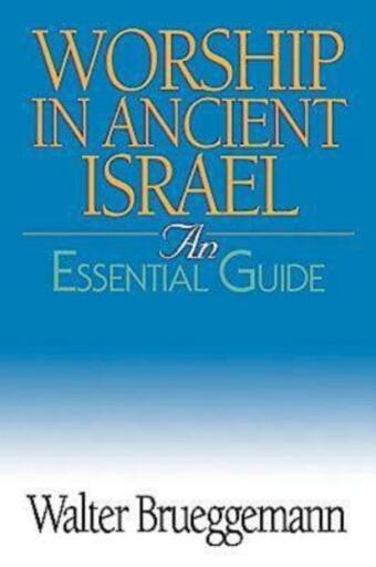 Worship in Ancient Israel: An Essential Guide