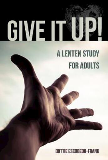 Give It Up!: A Lenten Study for Adults / Digital original