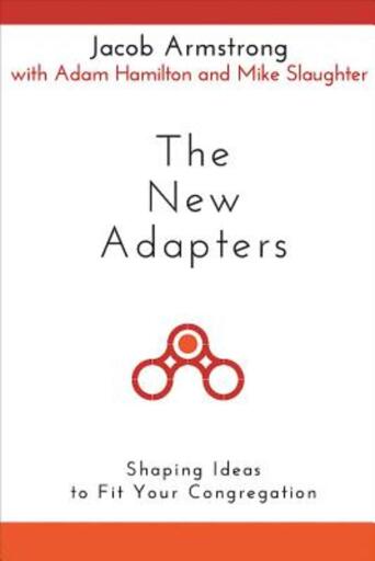 The New Adapters: Shaping Ideas to Fit Your Congregation