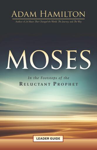 Moses Leader Guide: In the Footsteps of the Reluctant Prophet