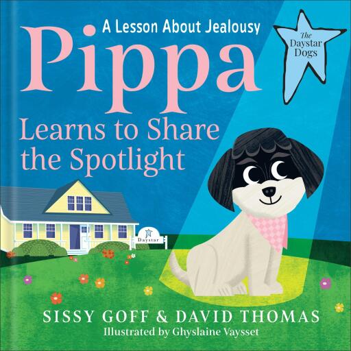 Pippa Learns to Share the Spotlight (The Daystar Dogs)