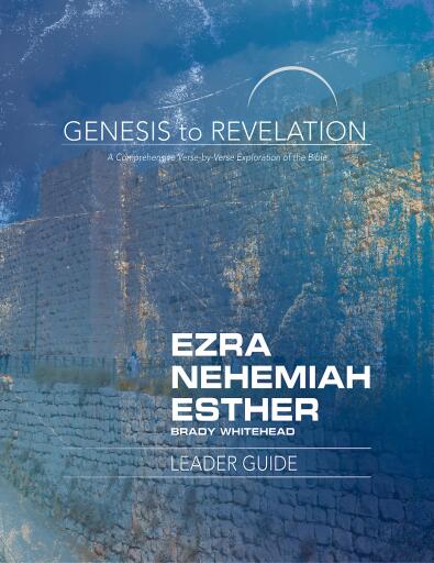 Genesis to Revelation: Ezra, Nehemiah, Esther Leader Guide: A Comprehensive Verse-by-Verse Exploration of the Bible