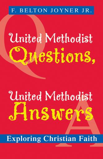 United Methodist Questions, United Methodist Answers: Exploring Christian Faith