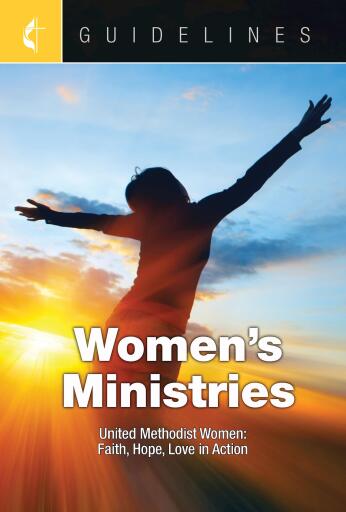 Guidelines Women's Ministries: United Methodist Women Turning Faith, Hope, and Love into Action