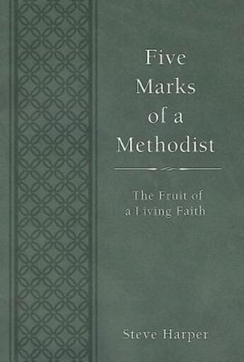 Five Marks of a Methodist: The Fruit of a Living Faith