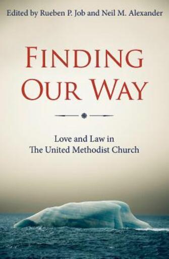 Finding Our Way: Love and Law in The United Methodist Church