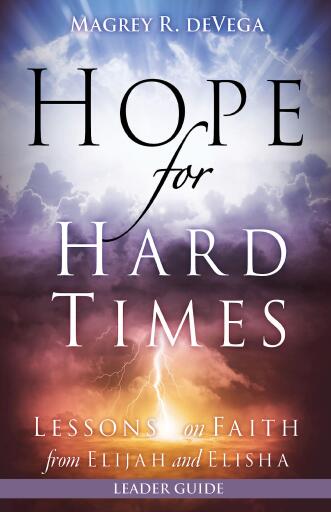 Hope for Hard Times Leader Guide: Lessons on Faith from Elijah and Elisha