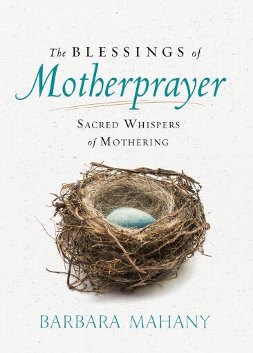 Portada del libro «The Blessings of Motherprayer: Sacred Whispers of Mothering», de Barbara Mahany