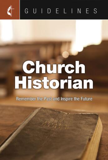 Guidelines Church Historian: Remember the Past and Inspire the Future