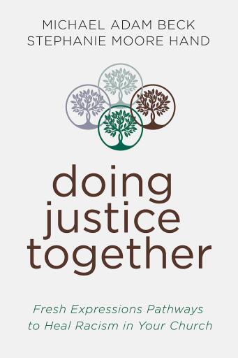 Doing Justice Together: Fresh Expression Pathways to Heal Racialism in Your Church