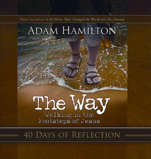 The Way: 40 Days of Reflection: Walking in the Footsteps of Jesus