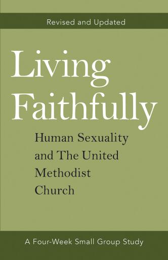 Living Faithfully Revised and Updated: Human Sexuality and The United Methodist Church