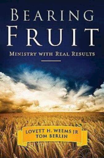Bearing Fruit: Ministry with Real Results