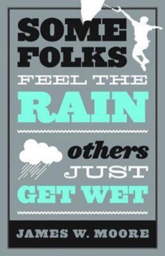 Some Folks Feel the Rain Others Just Get Wet: Others Just Get Wet