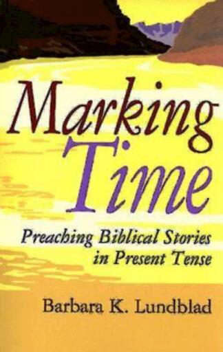 Marking Time: Preaching Biblical Stories in Present Tense / Digital original