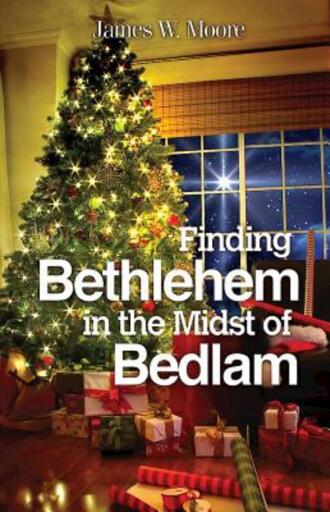 Finding Bethlehem in the Midst of Bedlam - Large Print: An Advent Study