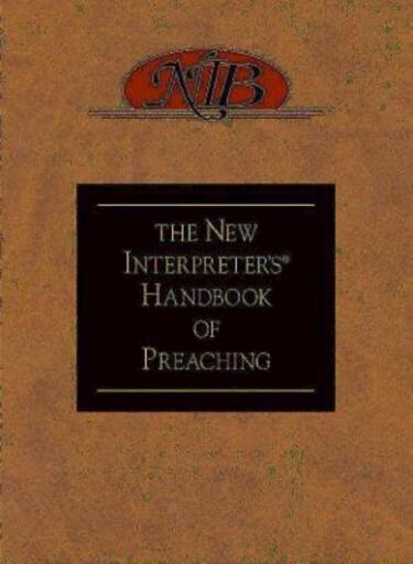 The New Interpreter's Handbook of Preaching