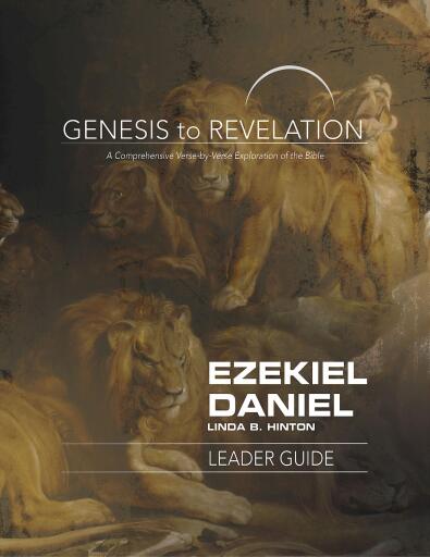 Genesis to Revelation: Ezekiel, Daniel Leader Guide: A Comprehensive Verse-by-Verse Exploration of the Bible