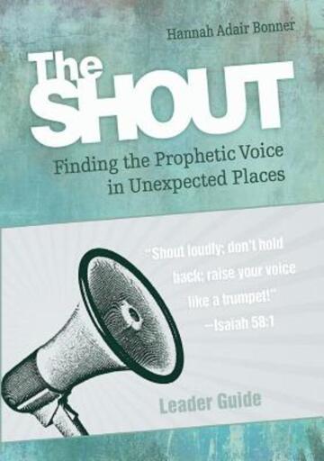 The Shout Leader Guide: Finding the Prophetic Voice in Unexpected Places