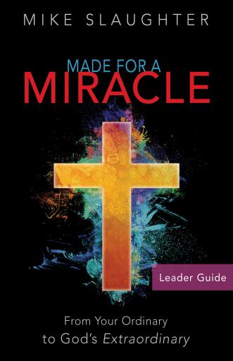 Made for a Miracle Leader Guide: From Your Ordinary to God's Extraordinary