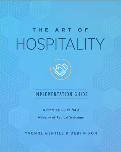 The Art of Hospitality Implementation Guide: A Practical Guide for a Ministry of Radical Welcome