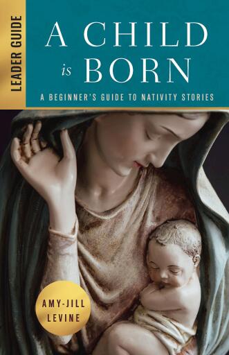 A Child Is Born Leader Guide: A Beginner's Guide to Nativity Stories