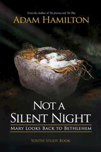 Not a Silent Night Youth Study Book: Mary Looks Back to Bethlehem