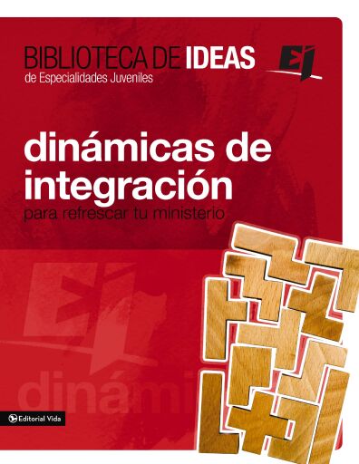 Biblioteca de ideas: Dinamicas de integracion: Para refrescar tu ministerio