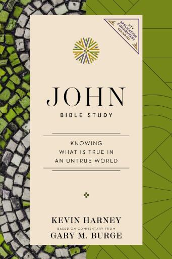 John Bible Study: Knowing What Is True in an Untrue World