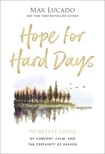 Hope for Hard Days: 90 Reflections of Comfort, Calm, and the Certainty of Heaven (A Daily Devotional)