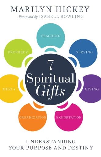 7 Spiritual Gifts: Understanding Your Purpose and Destiny (The Motivational/Foundational Gifts: Serving, Teaching, Prophecy, Exhortation, Giving, Organization, and Mercy)