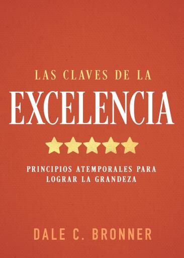 Las claves de la excelencia: Principios atemporales para lograr la grandeza