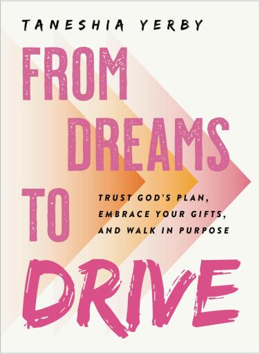 From Dreams to Drive: Trust God's plan, Embrace Your Gifts, and Walk in Purpose