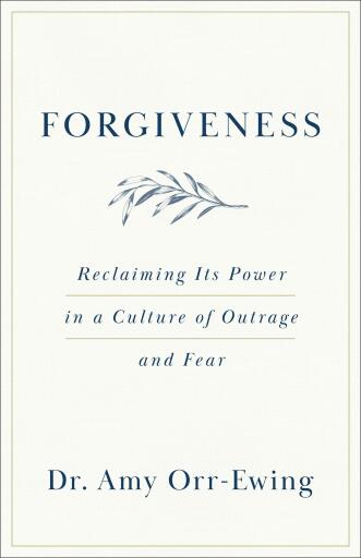 Forgiveness: Reclaiming Its Power in a Culture of Outrage and Fear