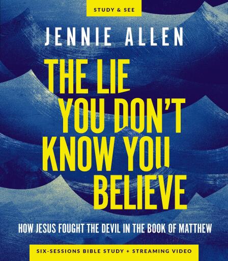 The Lie You Don't Know You Believe Bible Study Guide plus Streaming Video: How Jesus Fought the Devil in the Book of Matthew