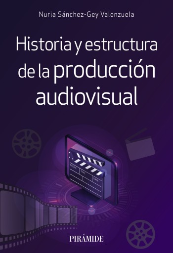 Portada del libro «HISTORIA Y ESTRUCTURA DE LA PRODUCCION AUDIOVISUAL»