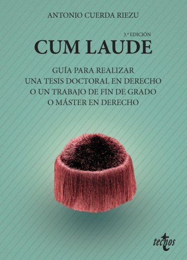 Portada del libro «CUM LAUDE. GUÍA PARA REALIZAR UNA TESIS DOCTORAL O UN TRABAJO DE FIN DE GRADO O MASTER EN DERECHO»
